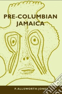 Pre-Columbian Jamaica libro in lingua di Allsworth-Jones P.