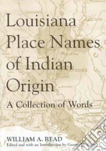 Louisiana Place Names of Indian Origin libro in lingua di Read William A., Riser George M. (INT)