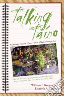Talking Taino libro in lingua di Keegan William F., Carlson Lisabeth, Curet L. Antonio (EDT)