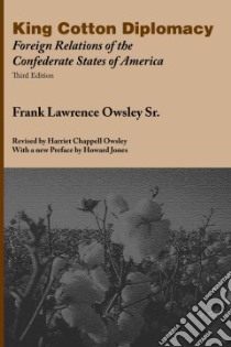 King Cotton Diplomacy libro in lingua di Owsley Frank Lawrence Sr., Owsley Harriet Chappell (EDT), Jones Howard (INT)