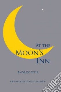 At the Moon's Inn libro in lingua di Lytle Andrew Nelson