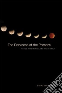 The Darkness of the Present libro in lingua di McCaffery Steve
