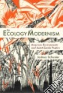 The Ecology of Modernism libro in lingua di Schuster Joshua