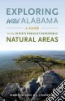 Exploring Wild Alabama libro in lingua di Wills Kenneth M., Davenport L. J., Oberholster Chris (FRW)