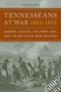 Tennesseans at War, 1812-1815 libro in lingua di Kanon Tom