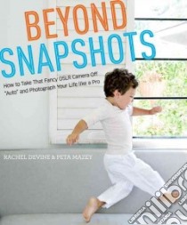 Beyond Snapshots libro in lingua di Devine Rachel, Mazey Peta, Weaver Tara Austin (CON)