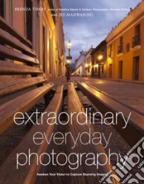 Extraordinary Everyday Photography libro in lingua di Tharp Brenda, Manwaring Jed