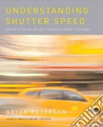 Understanding Shutter Speed libro in lingua di Peterson Bryan