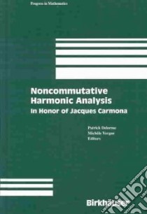 Noncommutative Harmonic Analysis libro in lingua di Delorme Patrick (EDT), Vergne Michele (EDT), Carmona Jacques (EDT)
