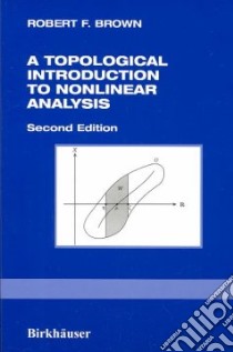A Topological Introduction to Nonlinear Analysis libro in lingua di Brown Robert F.