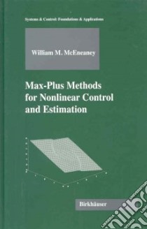 Max-plus Methods for Nonlinear Control And Estimation libro in lingua di McEneaney William M.