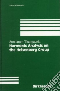 Harmonic Analysis on the Heisenberg Group libro in lingua di Thangavelu Sundaram