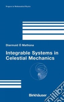 Integrable Systems in Celestial Mechanics libro in lingua di O Mathuna Diarmuid