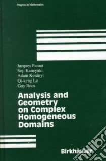 Analysis and Geometry on Complex Homogeneous Domains libro in lingua di Faraut Jacques (EDT), Kaneyuki Soji, Koranyi Adam, Lu Qi-Keng, Roos Guy