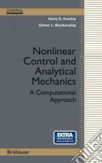Nonlinear Control and Analytical Mechanics libro in lingua di Kwatny Harry G., Blankenship Gilmer L.