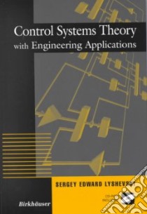 Control Systems Theory With Engineering Applications libro in lingua di Lyshevski Sergey Edward