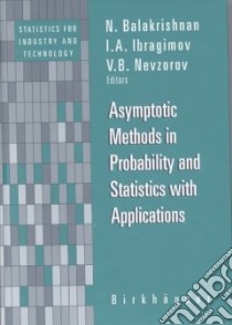 Asymptotic Methods in Probability and Statistics With Applications libro in lingua di Balakrishnan N. (EDT), Ibragimov I. A. (EDT), Nevzorov Valery B. (EDT)