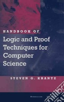 Handbook of Logic and Proof Techniques for Computer Science libro in lingua di Krantz Steven G.