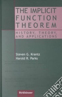 The Implicit Function Theorem libro in lingua di Krantz Steven G., Parks Harold R.