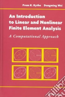 An Introduction to Linear and Nonlinear Finite Element Analysis libro in lingua di Kythe Prem K., Wei Dongming
