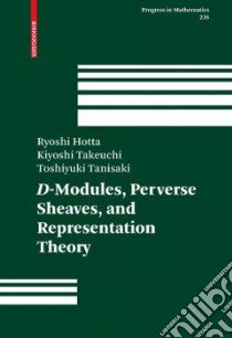 D-Modules, Perverse Sheaves, And Representation Theory libro in lingua di Hotta Ryoshi, Takeuchi Kiyoshi, Tanisaki Toshiyuki