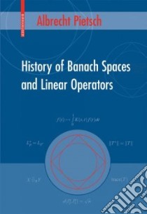 History of Banach Spaces and Linear Operators libro in lingua di Pietsch Albrecht