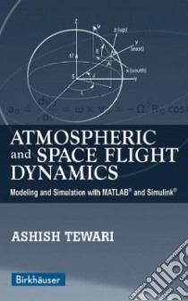 Atmospheric And Space Flight Dynamics libro in lingua di Tewari Ashish