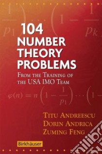 104 Number Theory Problems libro in lingua di Andreescu Titu, Andrica Dorin, Feng Zuming