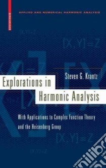 Explorations in Harmonic Analysis libro in lingua di Krantz Steven G.