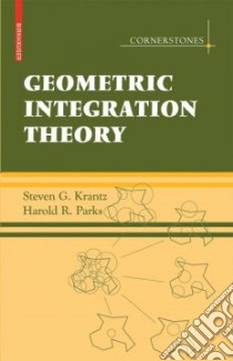Geometric Integration Theory libro in lingua di Krantz Steven G., Parks Harold R.