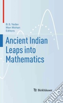 Ancient Indian Leaps into Mathematics libro in lingua di Yadav B. S. (EDT), Mohan Man (EDT)