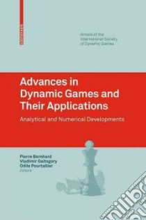 Advances in Dynamic Games and Their Applications libro in lingua di Bernhard Pierre (EDT), Gaitsgory Vladimir (EDT), Pourtallier Odile (EDT)