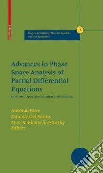Advances in Phase Space Analysis of Partial Differential Equations libro in lingua di Bove Antonio (EDT), Del Santo Daniele (EDT), Murthy M. K. V. (EDT)
