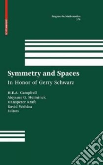 Symmetry and Spaces libro in lingua di Campbell H. E. A. (EDT), Helmonck Aloysius G. (EDT), Kraft Hanspeter (EDT), Wehlau David (EDT)