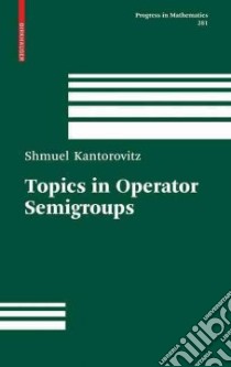 Topics in Operator Semigroups libro in lingua di Kantorovitz Shmuel