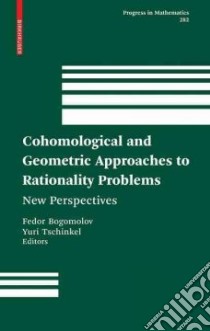 Cohomological and Geometric Approaches to Rationality Problems libro in lingua di Bogomolov Fedor (EDT), Tschinkel Yuri (EDT)