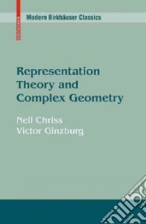 Representation Theory and Complex Geometry libro in lingua di Chriss Neil, Ginzburg Victor