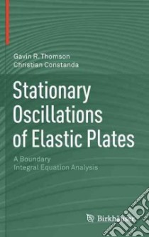Stationary Oscillations of Elastic Plates libro in lingua di Thomson Gavin R., Constanda Christian