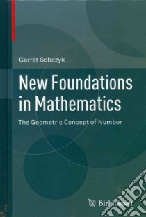 New Foundations in Mathematics libro in lingua di Sobczyk Garret