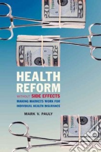 Health Reform Without Side Effects libro in lingua di Pauly Mark V.