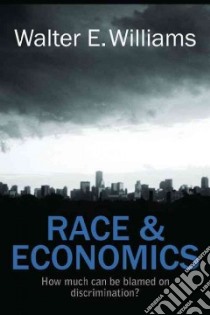 Race & Economics libro in lingua di Williams Walter E.