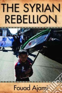 The Syrian Rebellion libro in lingua di Ajami Fouad
