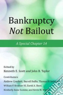 Bankruptcy Not Bailout libro in lingua di Scott Kenneth E. (EDT), Taylor John B. (EDT), Crockett Andrew (CON), Duffie Darrell (CON), Jackson Thomas H. (CON)