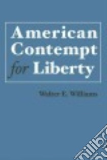 American Contempt for Liberty libro in lingua di Williams Walter E.