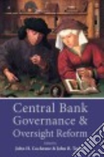 Central Bank Governance and Oversight Reform libro in lingua di Cochrane John H. (EDT), Taylor John B. (EDT), Bordo Michael D. (CON), Nikolsko-Rzhevskyy Alex (CON), Papell David H. (CON)