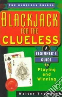 Blackjack for the Clueless libro in lingua di Thomason Walter, Reynolds Thomas J., Schwartz Jackie