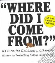 Where Did I Come From? libro in lingua di Mayle Peter, Saunders Zina (ILT), Robins Arthur (ILT)