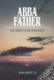 Abba, Father libro in lingua di Galot Jean, Bouchard Angeline M. (TRN)