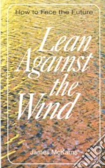 Lean Against the Wind libro in lingua di McKarns James E.