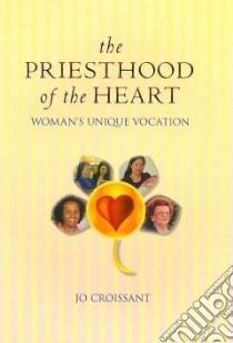 The Priesthood Of The Heart libro in lingua di Croissant Jo
